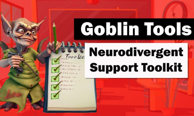 Goblin Tools: Support tools for Neurodivergent People